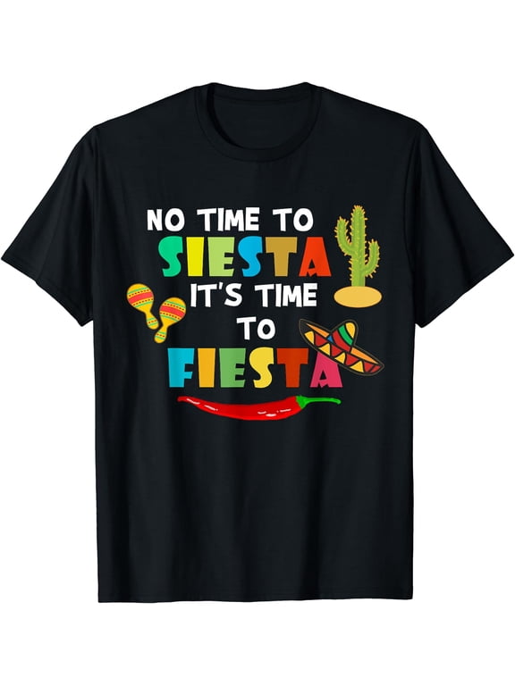 No Time To Siesta It's Time To Fiesta T-Shirt - Mexican Gift Black Medium