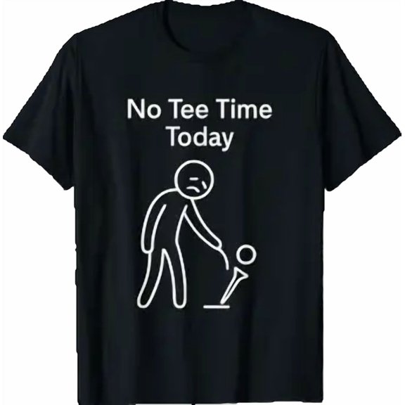 No Time Today Stickman Golfer Golf T-Shirt