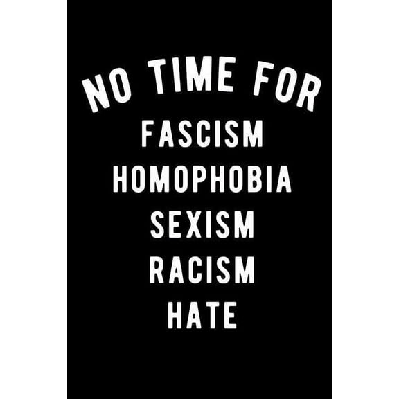No time for fascism homophobia sexism racism hate Paperback 1726617521 9781726617529 Scott Maxwell