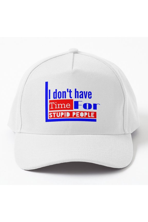 No Time for Stupid People Baseball Cap, Direct Attitude Statement Graphic Design, Classic Hat