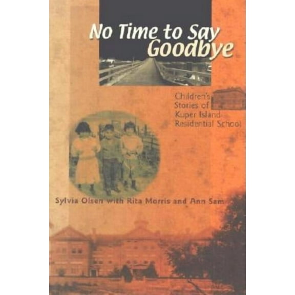 No Time to Say Goodbye: Children's Stories of Kuper Island Residential School (Paperback)
