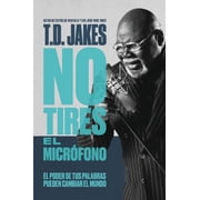 No Tires el Micr fono El Poder de Tus Palabras Puede Cambiar el Mundo Paperback