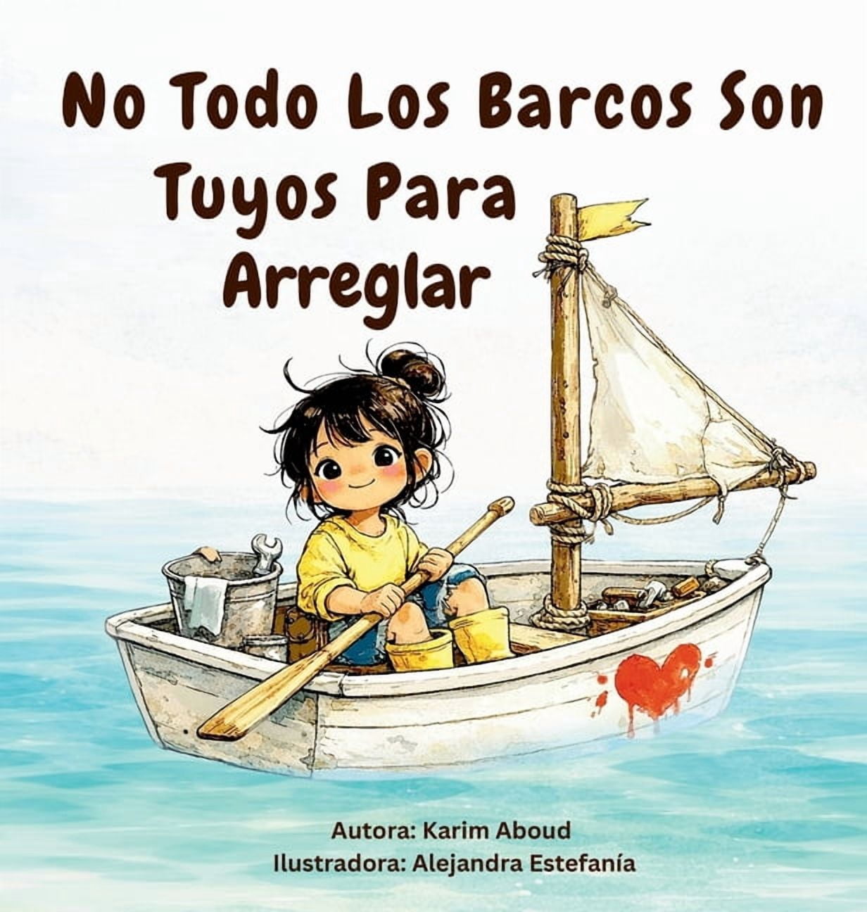 No Todos Los Barcos Son Tuyos Para Arreglar, (Hardcover)