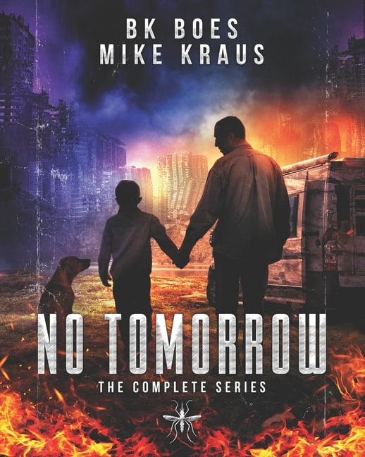No Tomorrow: The Complete Series: A Thrilling Post-Apocalyptic Survival ...