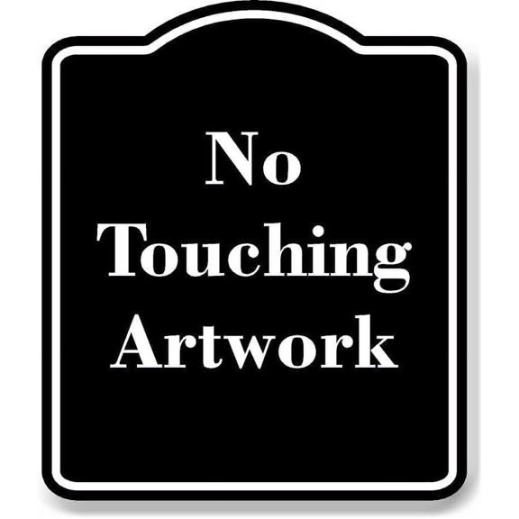No Touching Artwork BLACK Aluminum Composite Sign 8.5''x10''