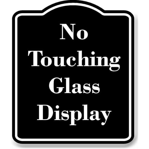 No Touching Glass Display BLACK Aluminum Composite Sign 8.5''x10''
