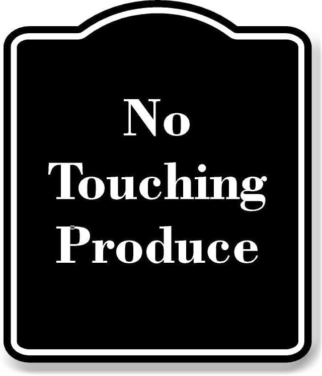 No Touching Produce BLACK Aluminum Composite Sign 20''x24'' - Walmart.com