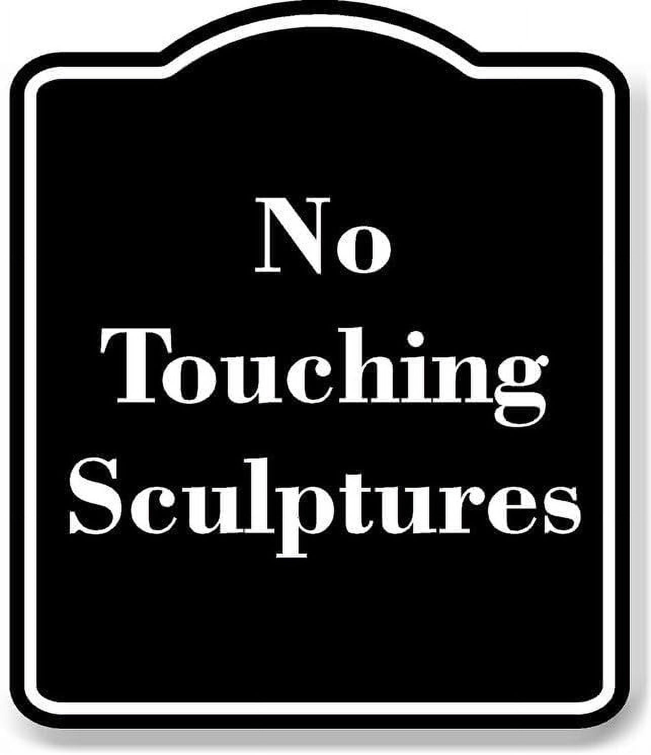 No Touching Sculptures BLACK Aluminum Composite Sign 15''x18 ...