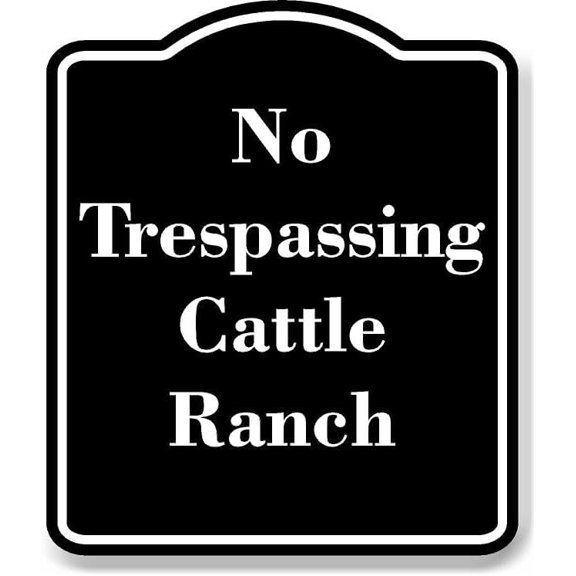 No Trespassing Cattle Ranch BLACK Aluminum Composite Sign 20''x24''
