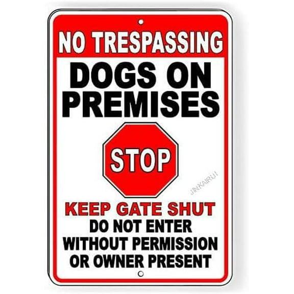 No Trespassing Dogs On Premises Stop Keep Gate Shut Metal Sign 12"x8"