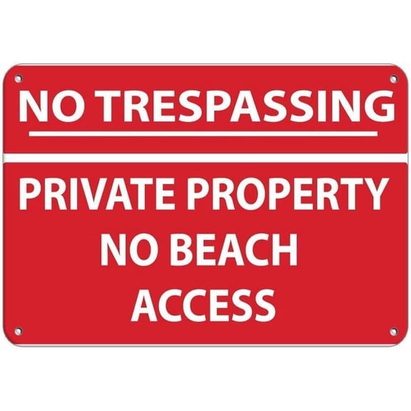 No Trespassing Private Property No Beach Access Business Sign 8X12 Inches Aluminum Weather Resistant and Rust Free Warning Sign