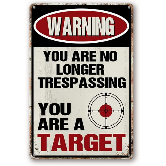 No Trespassing Sign, Metal Warning Tin Signs, You Are No Longer Trespassing You Are A Target Sign, Yard Sign Garage Wall Decor Sign 8 X 12 Inches