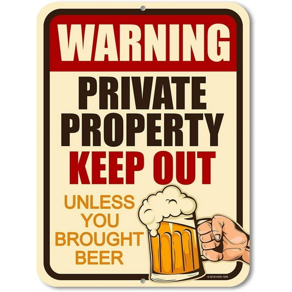 No Trespassing Sign, Warning Private Property Keep Out Unless You Brought Beer 12 inch by 9 inch Metal Private Property Signs, Funny Sign, Made in USA, HDG-1255