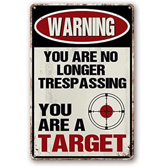 No Trespassing Signs, Metal Warning Tin Signs, You Are No Longer Trespassing You Are A Target Sign, Yard Sign Garage Wall Decor 8 X 12 Inches
