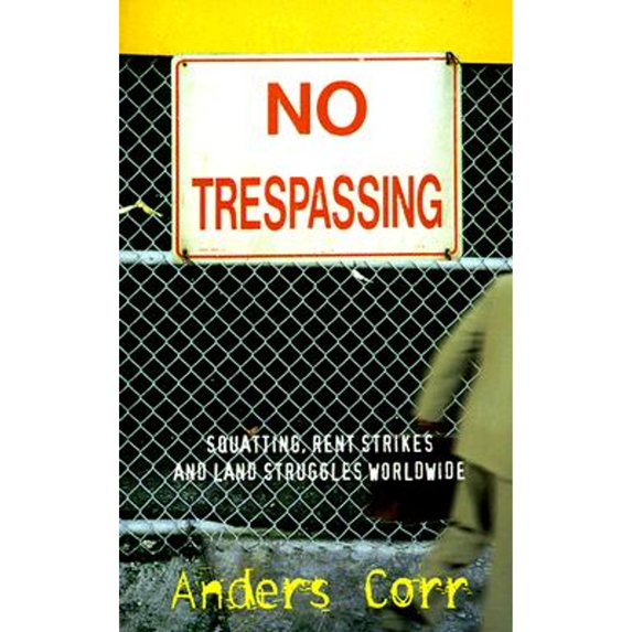 Pre-Owned No Trespassing!: Squatting, Rent Strikes, and Land Struggles Worldwide (Paperback) 0896085953 9780896085954
