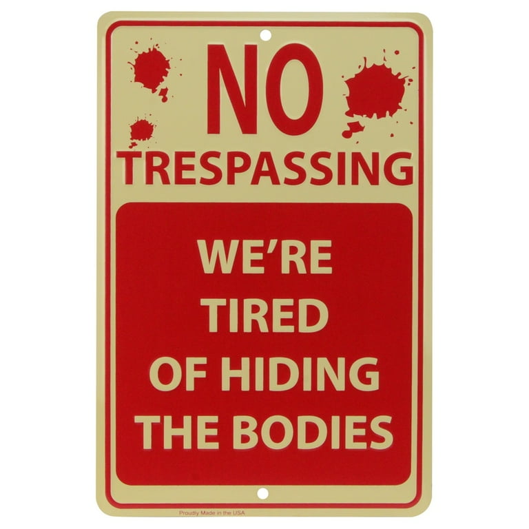 No Trespassing Tired of Hiding Bodies Funny Metal Sign Novelty Garage Wall Decor No Trespassing Tired of Hiding Bodies Funny Metal Sign Novelty Garage Wall Decor