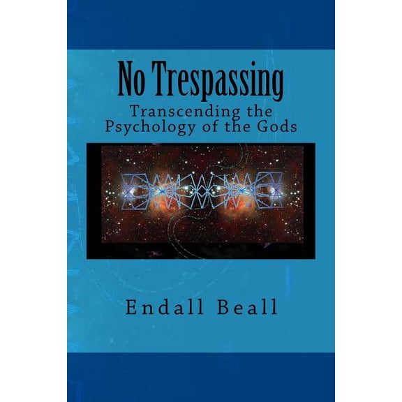 No Trespassing: Transcending the Psychology of the Gods