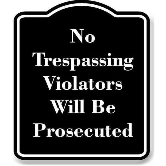 No Trespassing - Violators Will Be Prosecuted BLACK Aluminum Composite Sign 8.5''x10''