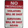 thumbnail image 1 of No Trespassing Violators Will Be Shot Survivors Will Be Shot Again Metal Tin Sign Vintage Aluminum Sign 8x12 Inch, 1 of 5