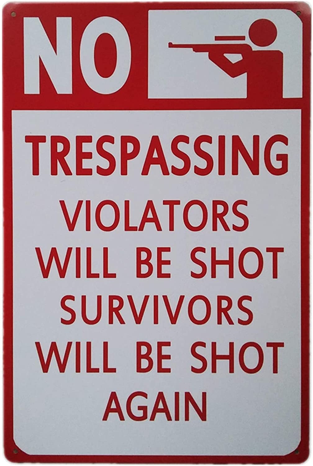 No Trespassing Violators Will Be Shot Survivors Will Be Shot Again