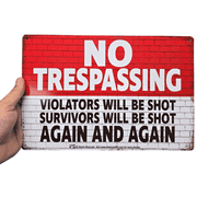 No Trespassing Violators Will Be Shot, Survivors Will Be Shot Again and Again - Tin Metal Sign 8 x 12 Brick Wall Background Look