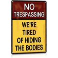 thumbnail image 1 of No Trespassing We're Tired of Hiding The Bodies Metal Tin Sign Funny Yard Garden Sign Vintage Outdoor Decorations 8x12 Inch Aluminum, 1 of 4