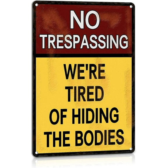 No Trespassing We're Tired of Hiding The Bodies Metal Tin Sign Funny Yard Garden Sign Vintage Outdoor Decorations 8x12 Inch Aluminum