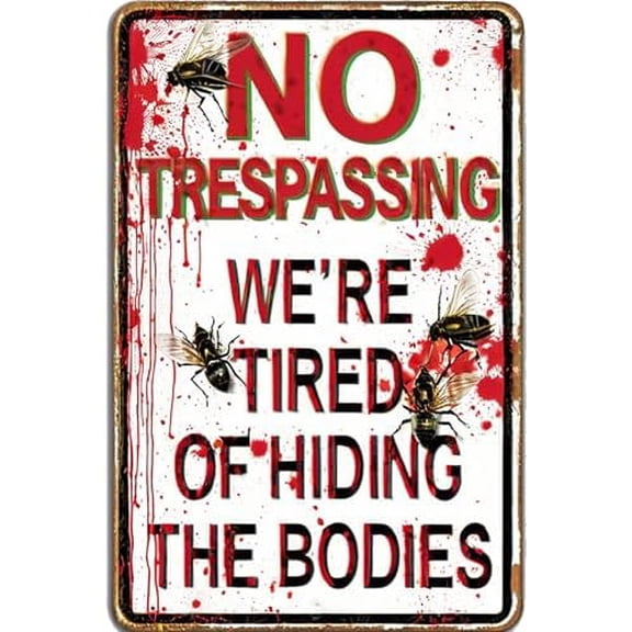 No Trespassing We're Tired of Hiding The Bodies for Outdoor Yard or Indoor Funny Halloween Decor Signs 12X8 IN