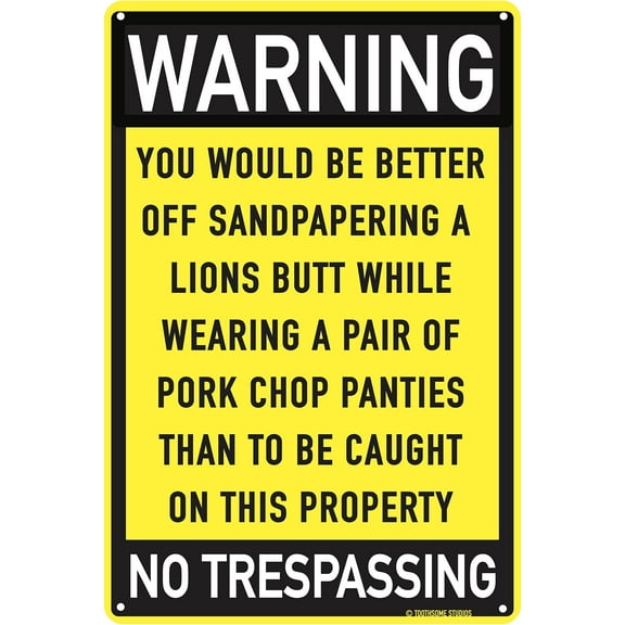 No Trespassing You Would Be Better Off Sandpapering A Lions Butt 12" x 8" Funny Tin Sign