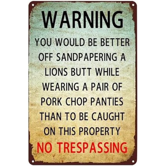 No Trespassing You Would Be Better Off Sandpapering A Lions Butt 8 x 12 Funny Tin Signs