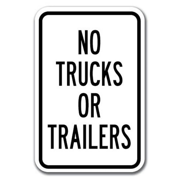 No Trucks Or Trailers  Sign 12" x 18" Heavy Gauge Aluminum Signs