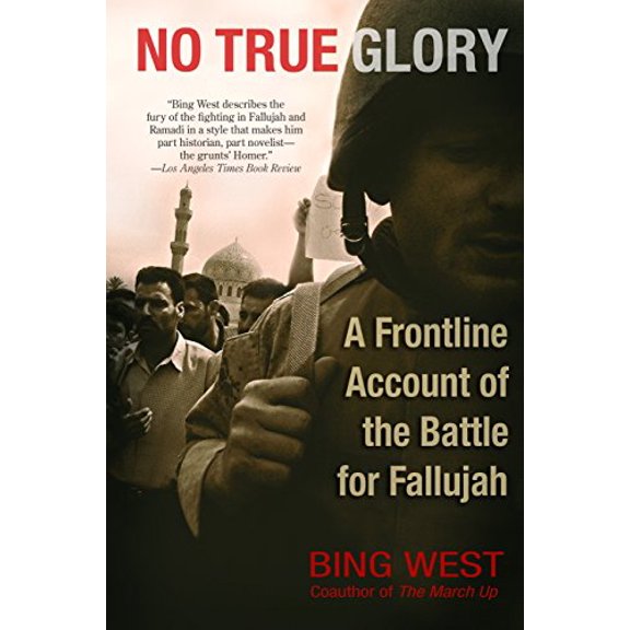 Pre-Owned No True Glory: A Frontline Account of the Battle for Fallujah by Bing West (Paperback)