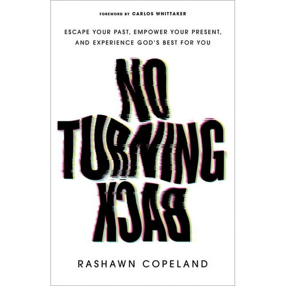 No Turning Back: Escape Your Past, Empower Your Present, and Experience God's Best for You, (Paperback)