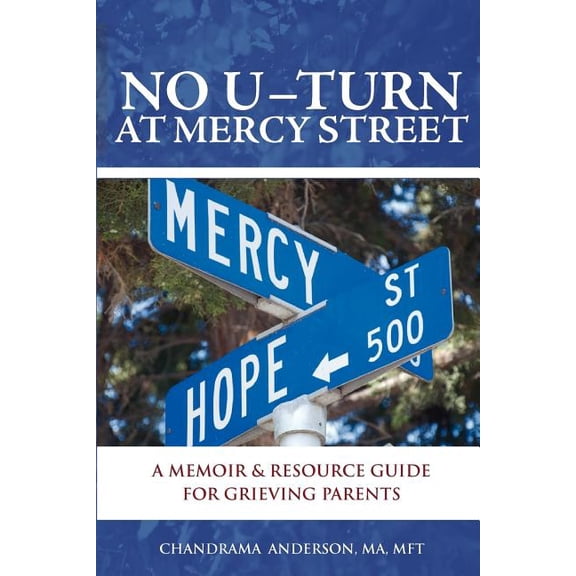 No U-Turn at Mercy Street: A Memoir and Resource Guide for Grieving Parents