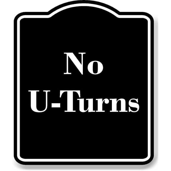 No U-Turns BLACK Aluminum Composite Sign 15''x18''