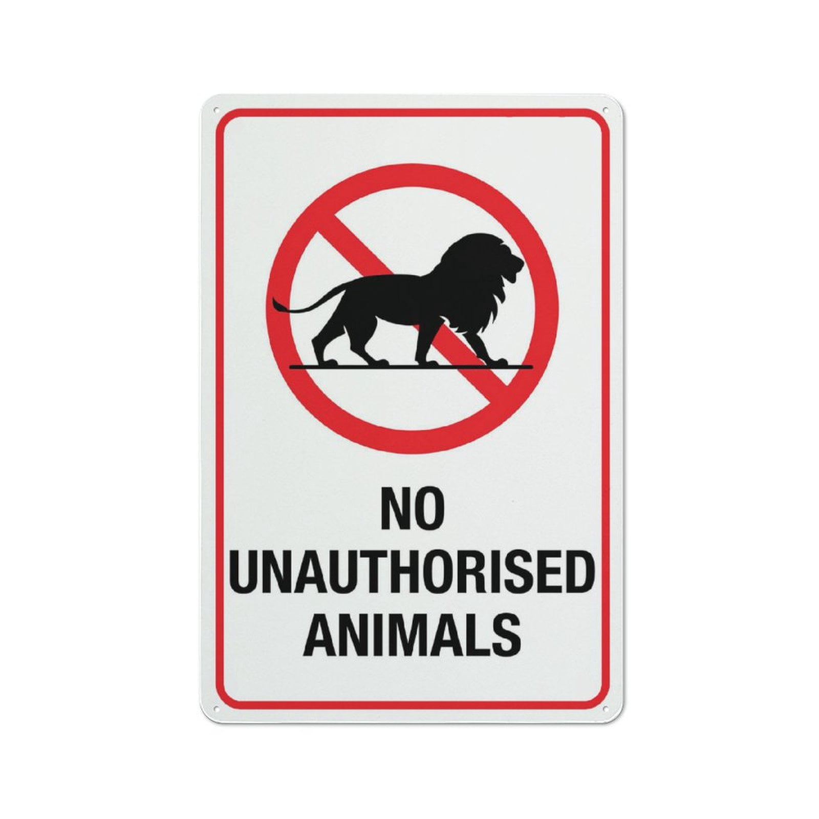 No Unauthorised Animals Sign 8 X 12 Inches Rust Free Aluminum - Uv ...