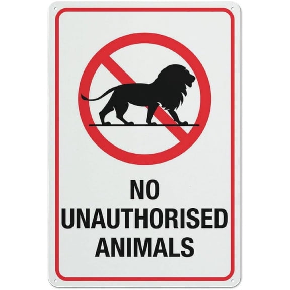 No Unauthorised Animals Sign 8 X 12 Inches Rust Free Aluminum - Uv Protected, Waterproof, Weatherproof And Fade Resistant - 4 Pre-Drilled Holes