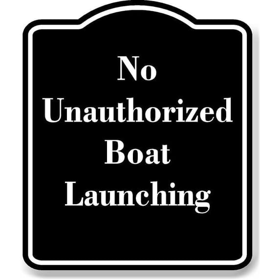 No Unauthorized Boat Launching BLACK Aluminium Composite Sign 8.5''x10''