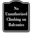 thumbnail image 1 of No Unauthorized Climbing on Balconies BLACK Aluminum Composite Sign 15''x18'', 1 of 9