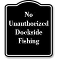 thumbnail image 1 of No Unauthorized Dockside Fishing BLACK Aluminum Composite Sign 20''x24'', 1 of 9