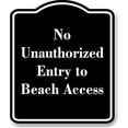 thumbnail image 1 of No Unauthorized Entry to Beach Access BLACK Aluminium Composite Sign 8.5''x10'', 1 of 9