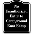 thumbnail image 1 of No Unauthorized Entry to Campground Boat Ramp BLACK Aluminium Composite Sign 8.5''x10'', 1 of 9