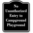 thumbnail image 1 of No Unauthorized Entry to Campground Playground BLACK Aluminum Composite Sign 20''x24'', 1 of 9