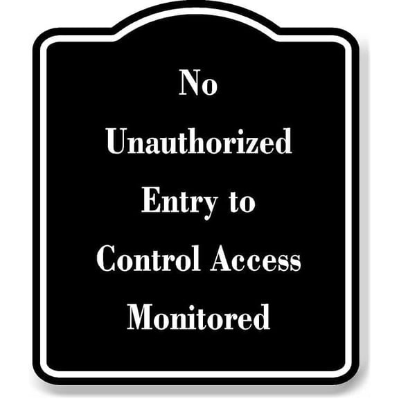 No Unauthorized Entry to Control Access Monitored BLACK Aluminum Composite Sign 8.5''x10''