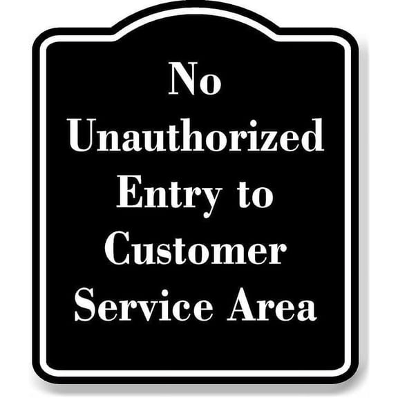 No Unauthorized Entry to Customer Service Area BLACK Aluminium Composite Sign 8.5''x10''