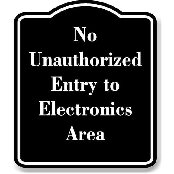 No Unauthorized Entry to Electronics Area BLACK Aluminium Composite Sign 8.5''x10''