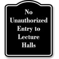 thumbnail image 1 of No Unauthorized Entry to Lecture Halls BLACK Aluminum Composite Sign 20''x24'', 1 of 9