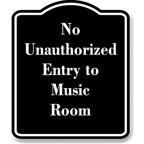 No Unauthorized Entry to Music Room BLACK Aluminium Composite Sign 8.5''x10''