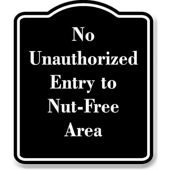 No Unauthorized Entry to Nut-Free Area BLACK Aluminum Composite Sign 15''x18''