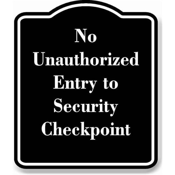 No Unauthorized Entry to Security Checkpoint BLACK Aluminium Composite Sign 8.5''x10''